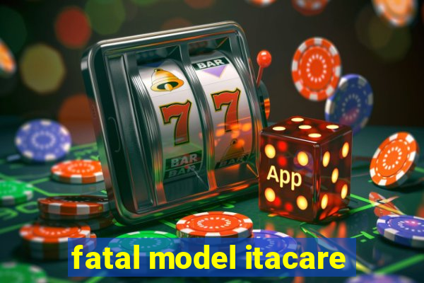 fatal model itacare